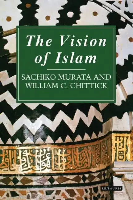 The Vision of Islam by Sachiko Murata