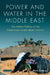 Power and Water in the Middle East: The Hidden Politics of the Palestinian-Israeli Water Conflict by Mark Zeitoun