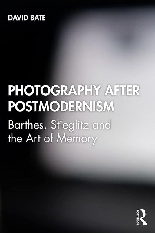 Photography after Postmodernism by Bate/David