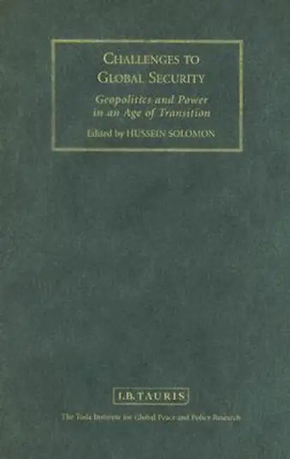 Challenges to Global Security: Geopolitics and Power in an Age of Transition by Hussein Solomon