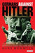 Germans Against Hitler: The Stauffenberg Plot and Resistance Under the Third Reich by Hans Mommsen