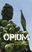 Opium by Pierre-Arnaud Chouvy