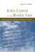 Arms Control in the Middle East: Cooperative Security Dialogue, and Regional Constraints by Emily B. Landau