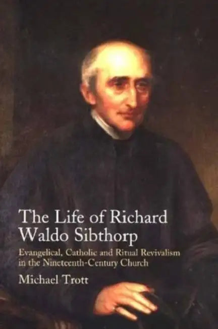 Life of Richard Waldo Sibthorp by Trott