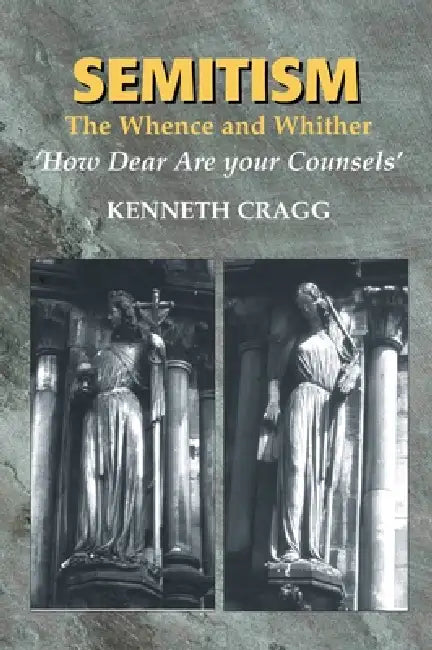 Semitism: The Whence and Whither, 'How Dear Are Your Counsels' by Kenneth Cragg