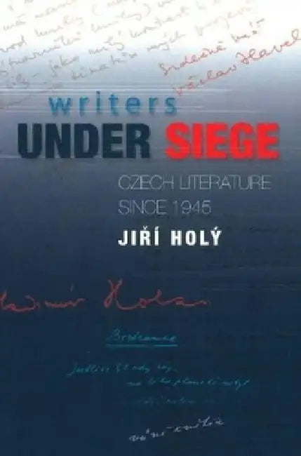 Writers Under Siege by Jiri Holy, Elizabeth S. Morrison, Jan Culik