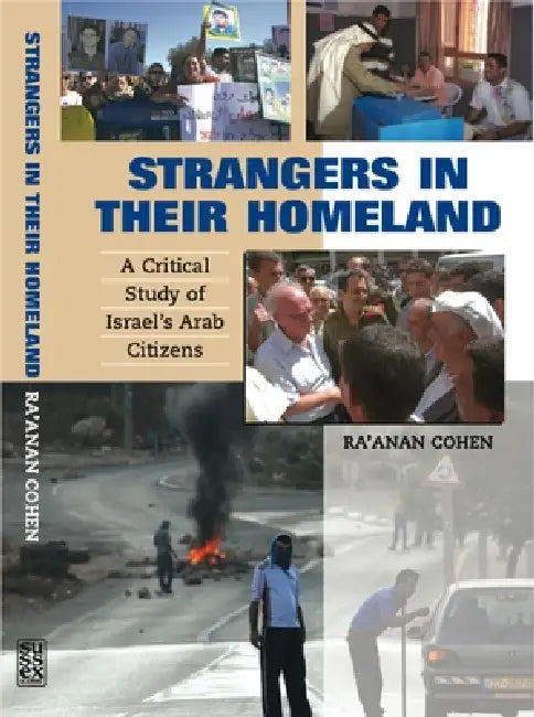 Strangers in Their Homeland: A Critical Study of Israel's Arab Citizens by Ra'anan Cohen