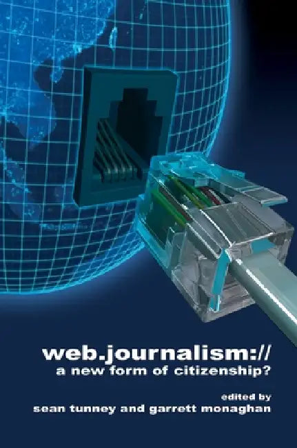 Web Journalism:: A New Form of Citizenship? by Sean Tunney