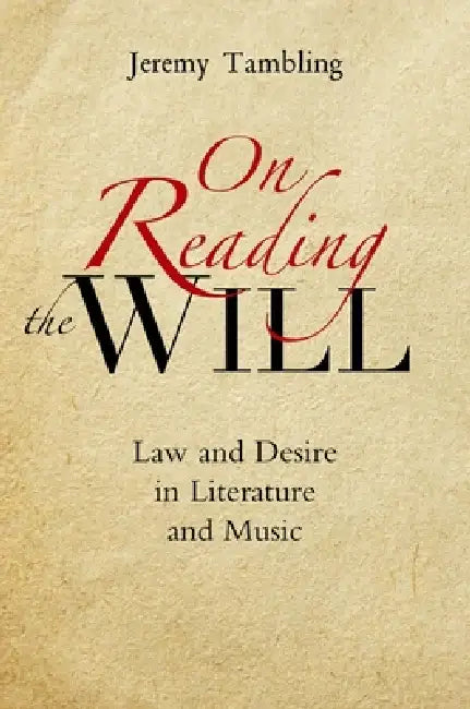 On Reading the Will: Law and Desire in Literature and Music by Jeremy Tambling