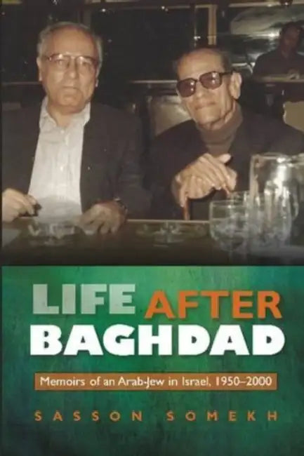 Life After Baghdad by Sasson Somekh