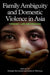 Family Ambiguity and Domestic Violence in Asia: Concept, Law and Process by Maznah Mohamad, Saskia E. Wieringa, Abha Bhaiya