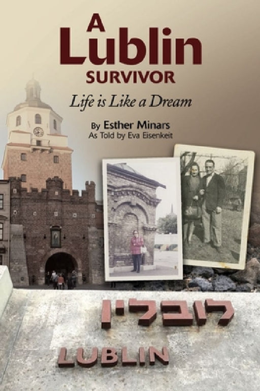 A Lublin Survivor: Life Is Like a Dream by Esther Minars, Eva Eisenkeit