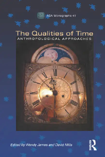 The Qualities of Time: Anthropological Approaches by Wendy James