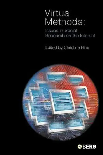 Virtual Methods: Issues in Social Research on the Internet by Christine Hine