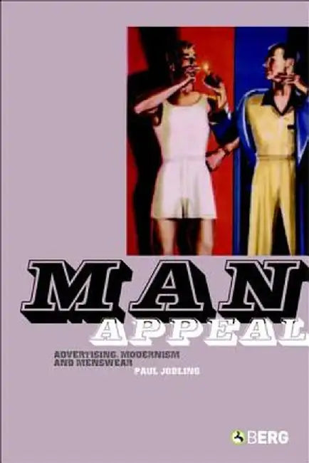 Man Appeal: Advertising, Modernism and Menswear by Paul Jobling