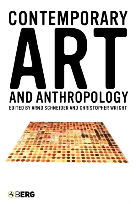 Contemporary Art and Anthropology by Arnd Schneider, Christopher Wright