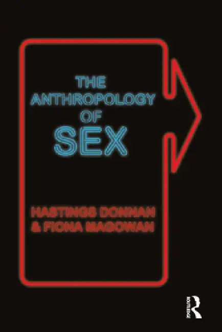 The Anthropology of Sex by Hastings Donnan