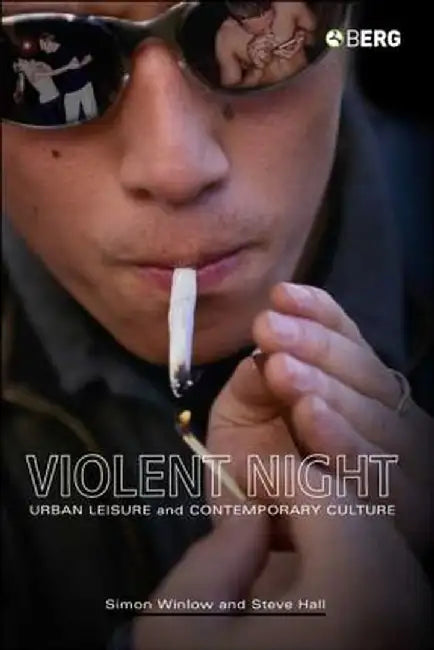 Violent Night: Urban Leisure and Contemporary Culture by Simon Winlow