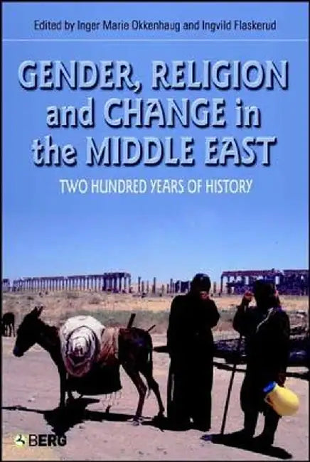 Gender, Religion and Change in the Middle East: Two Hundred Years of History by Inger Marie Okkenhaug