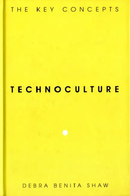 Technoculture by Debra Benita Shaw