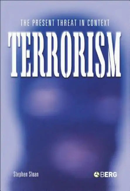 Terrorism: The Present Threat in Context by Stephen Sloan