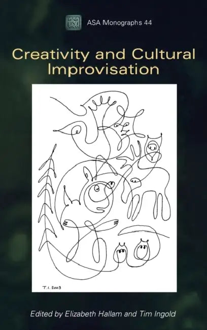 Creativity and Cultural Improvisation by Elizabeth Hallam, Tim Ingold