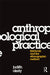 Anthropological Practice: Fieldwork and the Ethnographic Method by Judith Okely