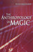 The Anthropology of Magic by Susan Greenwood