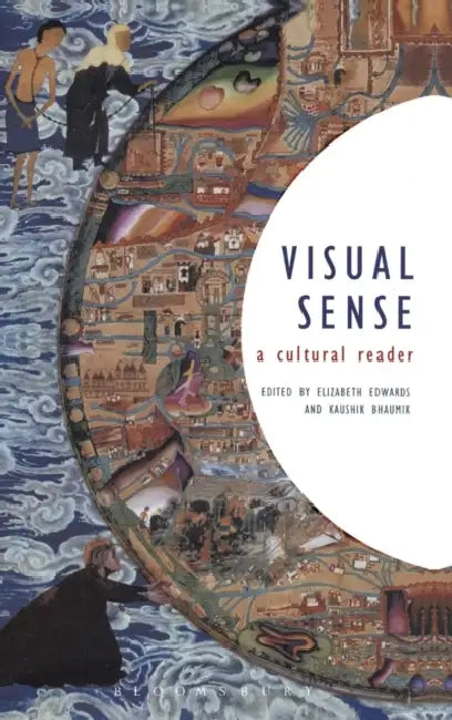 Visual Sense: A Cultural Reader by Elizabeth Edwards, Kaushik Bhaumik