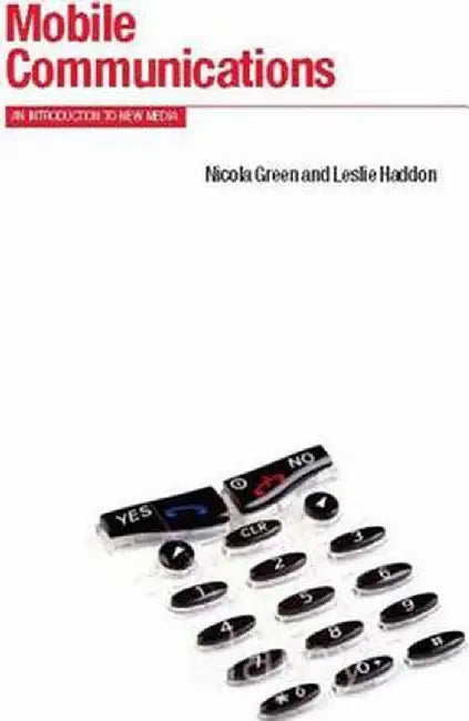 Mobile Communications: An Introduction to New Media by Leslie Haddon