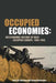 Occupied Economies: An Economic History of Nazi-Occupied Europe, 1939-1945 by Hein a. M. Klemann
