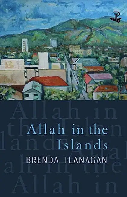 Allah in the Islands by Brenda Flanagan