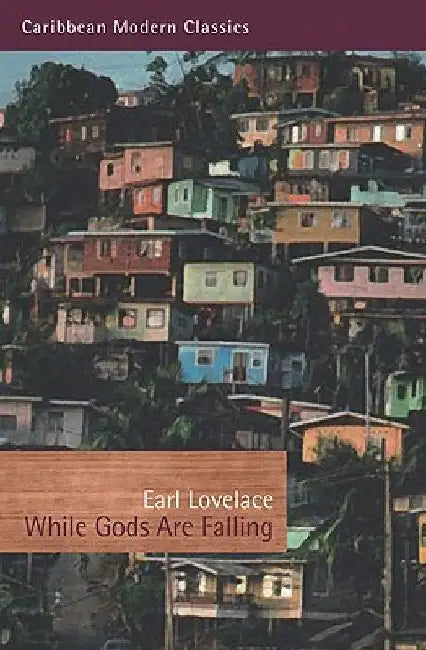 While Gods Are Falling by Earl Lovelace