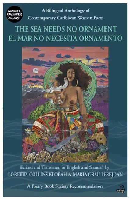 The Sea Needs No Ornament / El Mar No Necesita Ornamento: A Bilingual Anthology of Contemporary Caribbean Women Poets by Loretta Collins Klobah