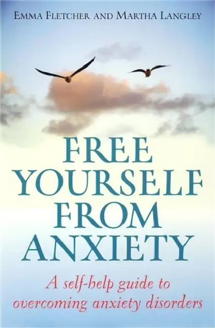 Free Yourself From Anxiety by Emma Fletcher, Martha Langley