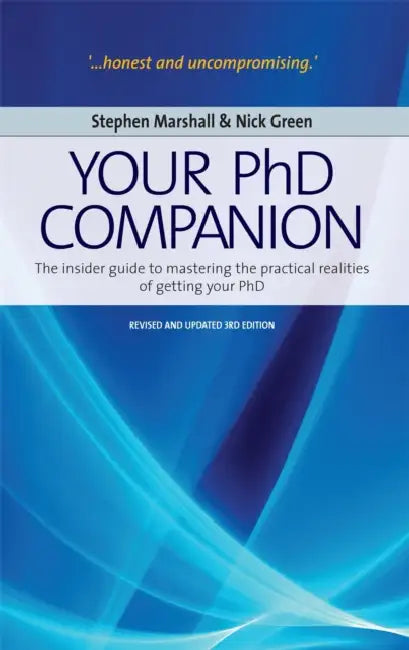 Your Phd Companion 3rd Edition by Stephen Marshall, Nick Green