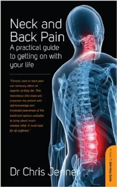 Neck And Back Pain: A Practical Guide to Getting on With Your Life by DR Chris, MB BS, FRCA, FFPMRCA Jenner