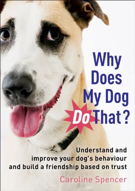 Why Does My Dog Do That? by Caroline Spencer