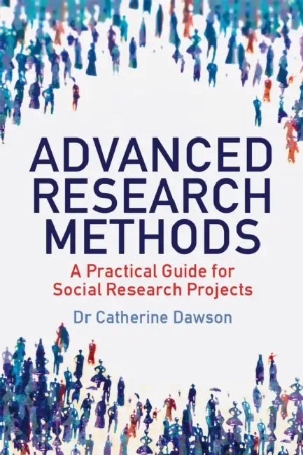 Advanced Research Methods by Catherine Dawson