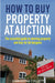 How To Buy Property at Auction by Samantha Collett