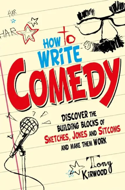 How To Write Comedy by Tony Kirwood