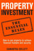 Property Investment the Essential Rules: How to Use Property to Achieve Financial Freedom and Security by Samantha Collett