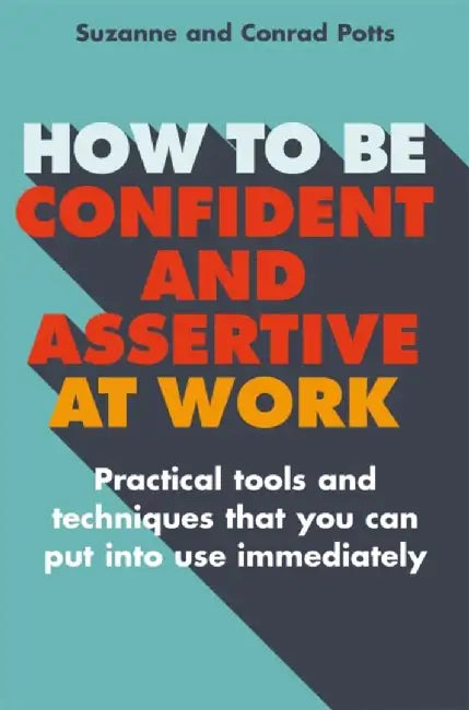 How to Be Confident and Assertive at Work by Suzanne Potts