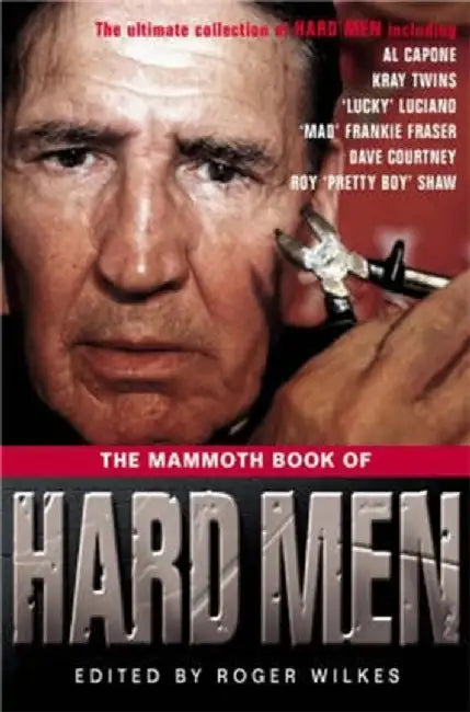 The Mammoth Book of Hard Men by Roger Wilkes