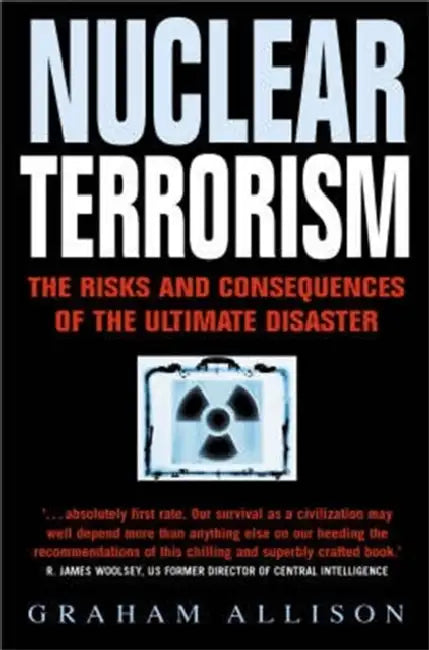 Nuclear Terrorism by Graham T. Allison