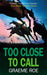 Too Close to Call by Graeme Roe
