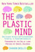 The Plastic Mind by Sharon Begley