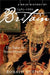 A Brief History Of Britain 1485-1660: The Tudor and Stuart Dynasties by Ronald Hutton