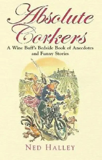 Absolute Corkers by Ned Halley