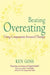 The Compassionate Mind Approach to Beating Overeating by Kenneth Goss